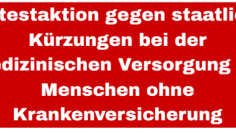 Chronisch unterfinanziert macht chronisch krank! Protestaktion gegen staatliche Kürzungen bei der medizinischen Versorung für Menschen ohne Krankenversicherung. 03. November  um 16 Uhr auf dem Rathausmarkt.