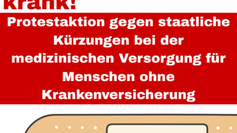 Chronisch unterfinanziert macht chronisch krank! Protestaktion gegen staatliche Kürzungen bei der medizinischen Versorung für Menschen ohne Krankenversicherung. 03. November um 16 Uhr auf dem Rathausmarkt.