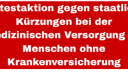 Chronisch unterfinanziert macht chronisch krank! Protestaktion gegen staatliche Kürzungen bei der medizinischen Versorung für Menschen ohne Krankenversicherung. 03. November  um 16 Uhr auf dem Rathausmarkt.